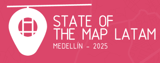 State of The Map LATAM Medellin 2025